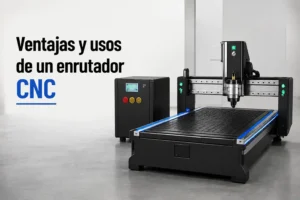 Ventajas y usos de un enrutador CNC